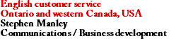English customer service Ontario and western Canada, USA Stephen Manley Communications / Business development